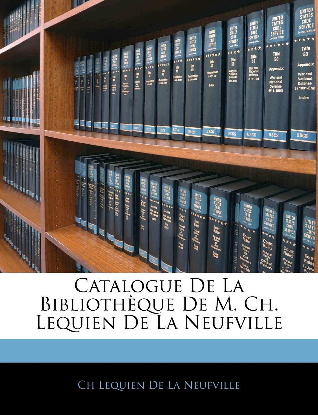 Catalogue de La Bibliotheque de M. Ch. Lequien de La Neufville book