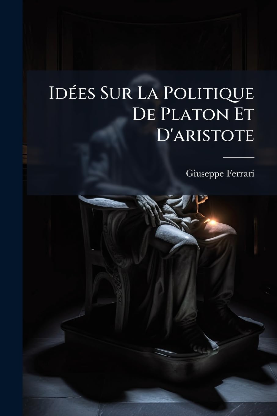 Idées Sur La Politique De Platon Et D'aristote: Exposées En Quartre Leçons À La Faculté Des Lettres De Strasbourg, Suivies D'un Discours Sur L'histoire De La Philosophie À L'époque De La Rénaissance book