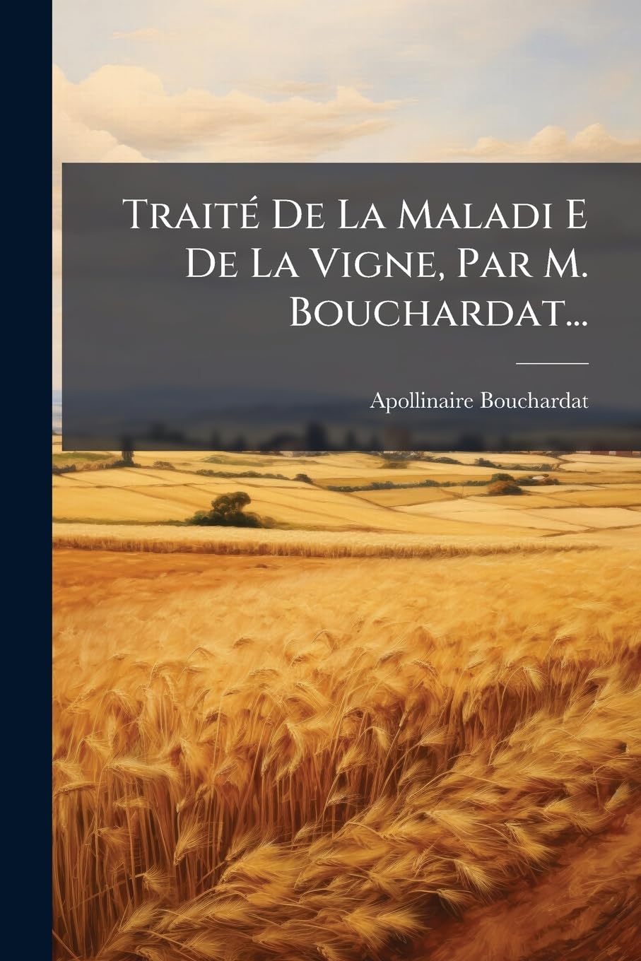 Traité de la Maladi E de la Vigne, Par M. Bouchardat... book