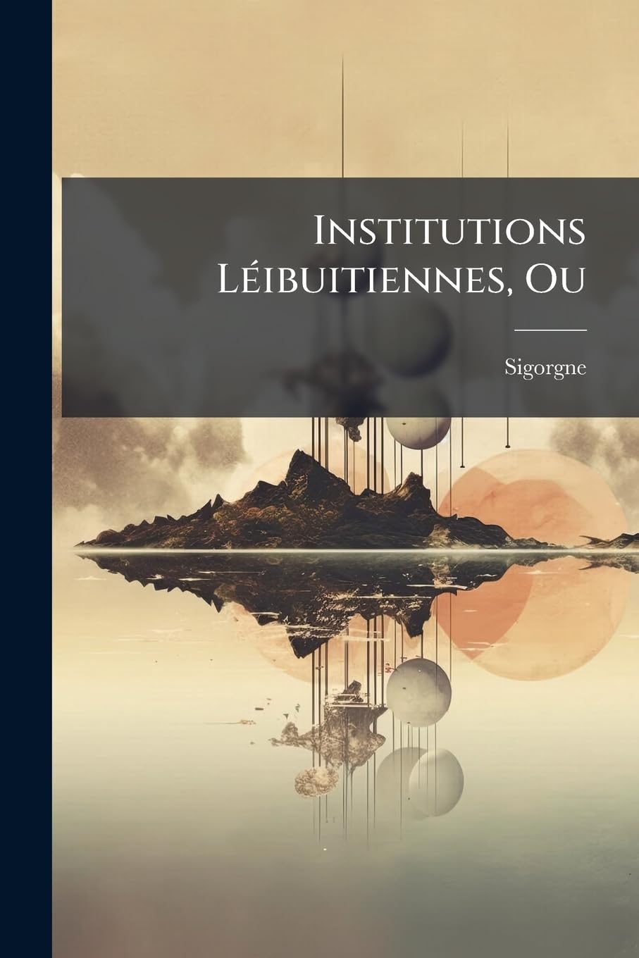 Institutions Léibuitiennes, Ou: Précis de la Monadologie ... book
