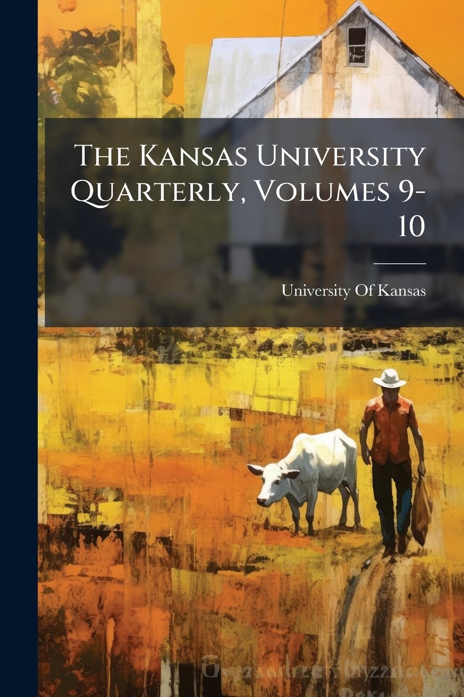 The Kansas University Quarterly, Volumes 9-10 book