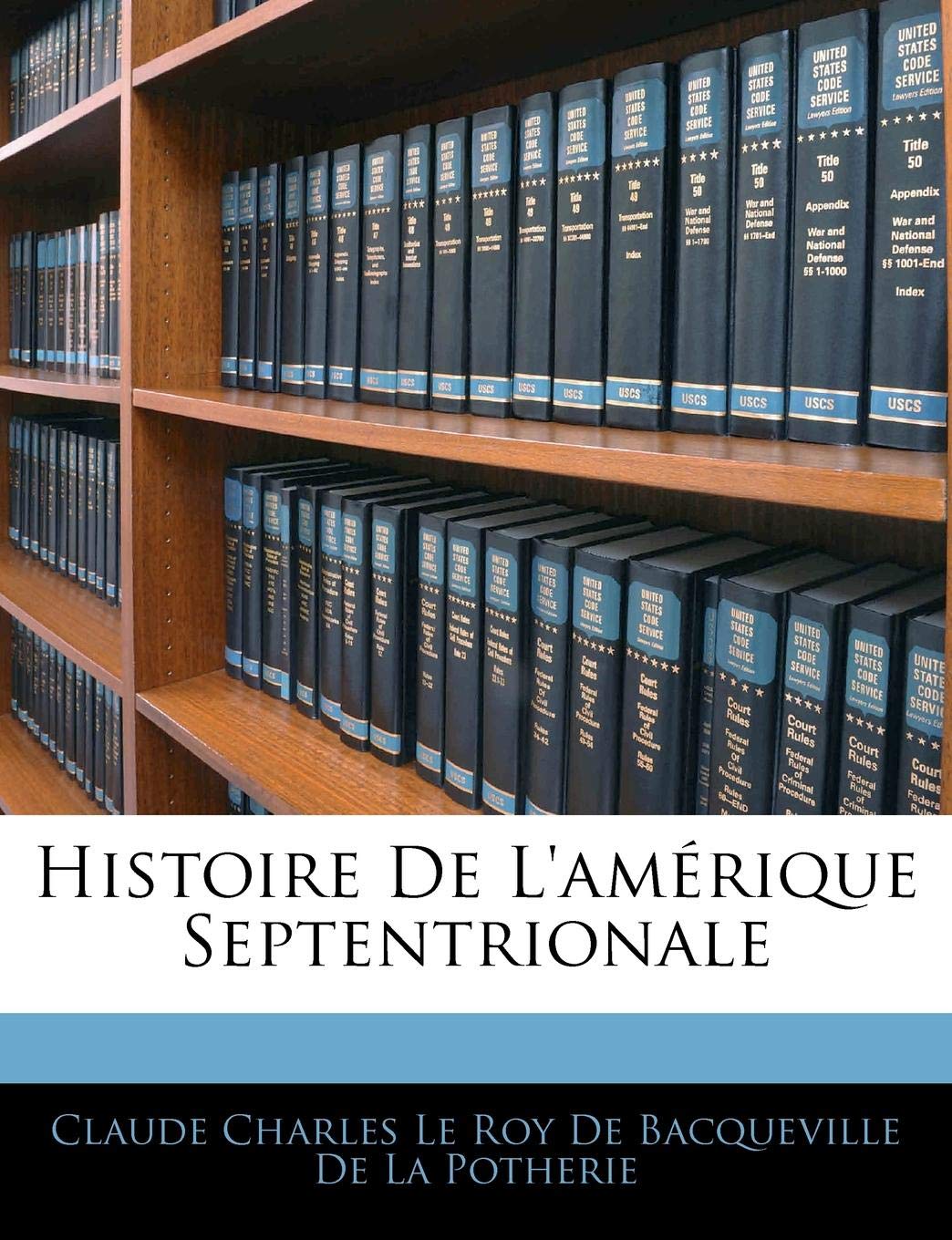 Histoire de L'Amerique Septentrionale Politics & History