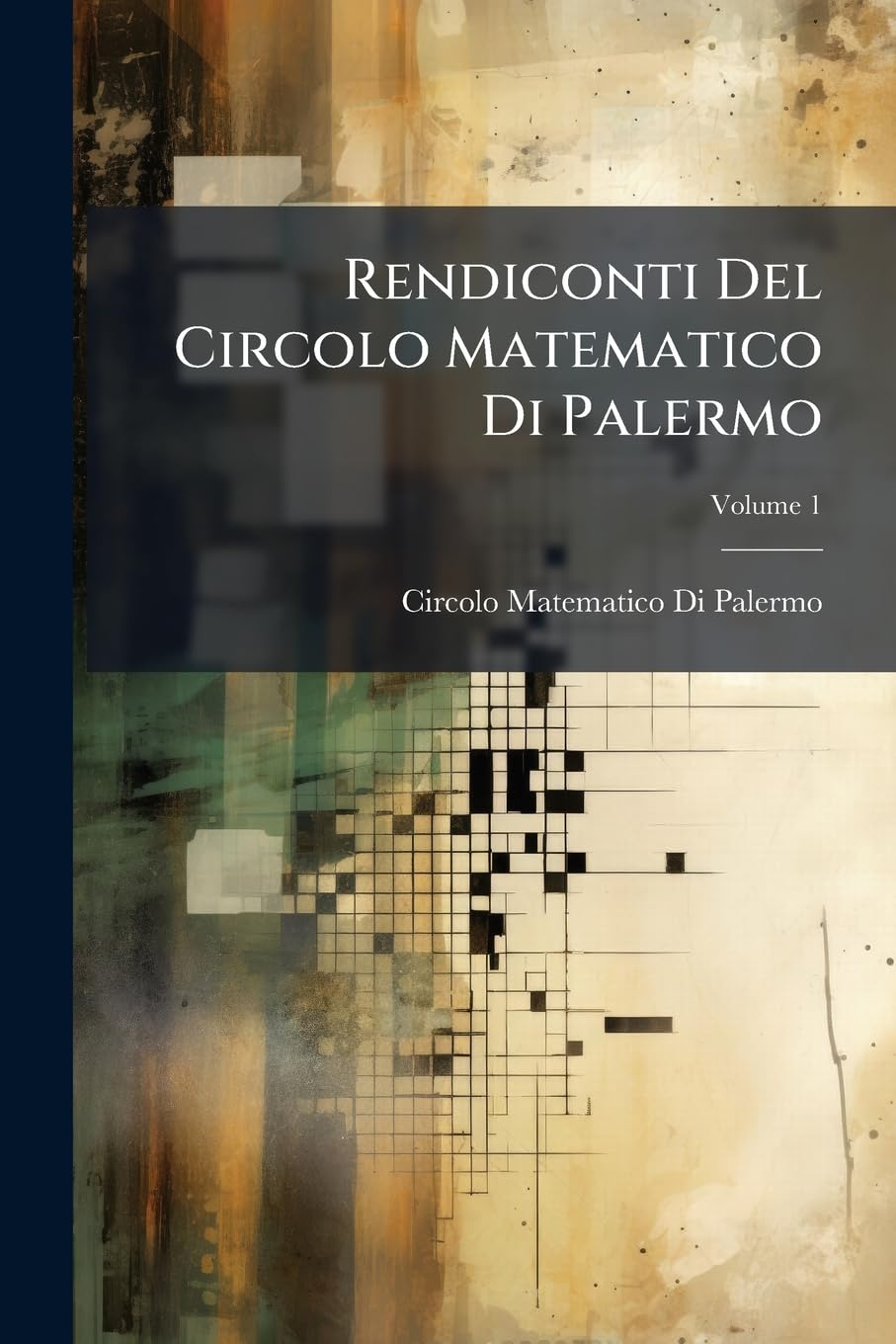 Rendiconti del Circolo Matematico Di Palermo, Volume 1 Politics & History