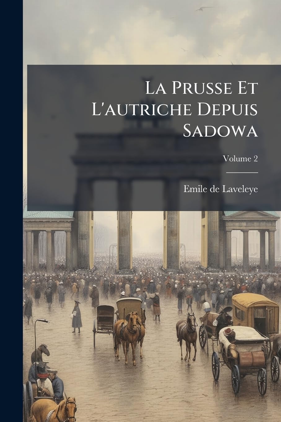 La Prusse Et l'Autriche Depuis Sadowa, Volume 2 book