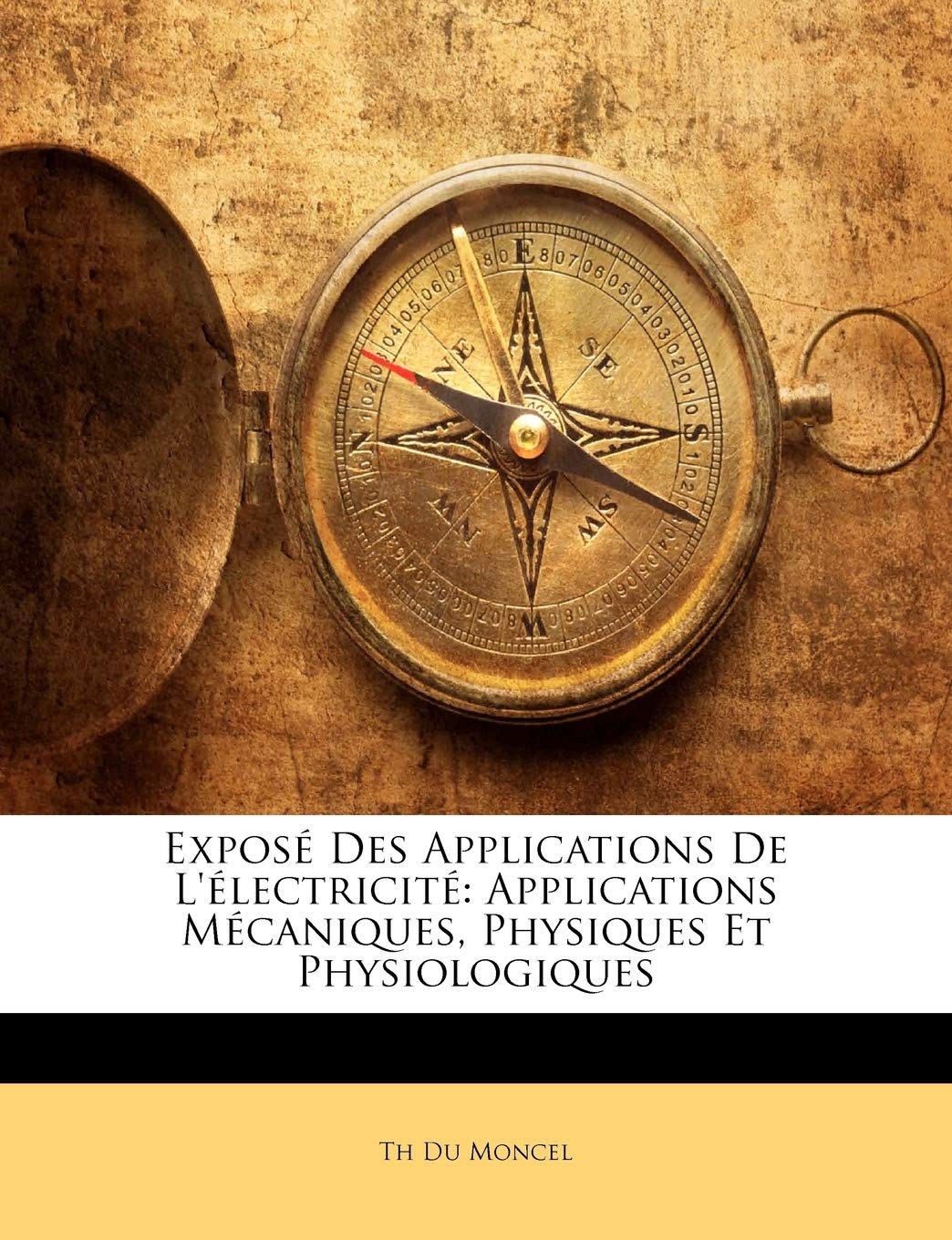 Exposé Des Applications de l'Électricité: Applications Mécaniques, Physiques Et Physiologiques book