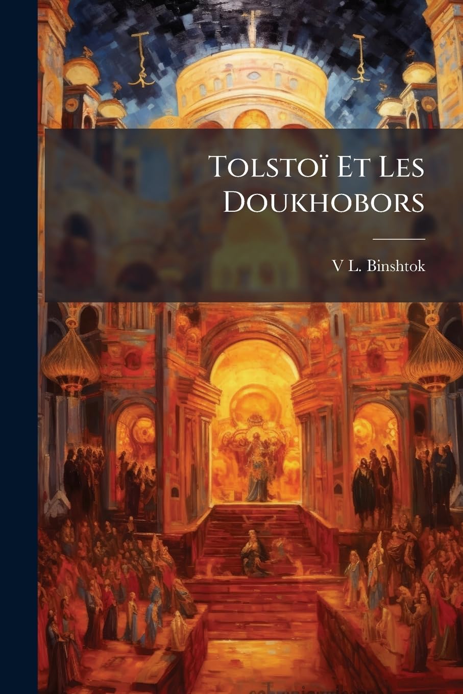 Tolstoï Et Les Doukhobors: Faits Historiques book