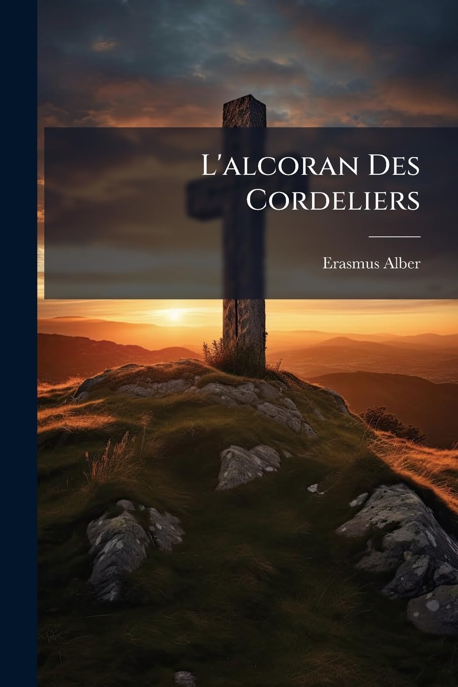 L'Alcoran Des Cordeliers: Tant En Latin Qu'en Franois. C'Est a Dire, Recueil Des Plus Notables Bourdes & Blasphemes de Ceux Qui Ont OS Comparer book