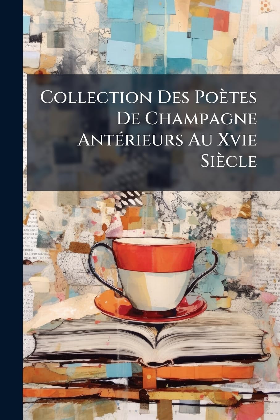 Collection Des Poètes De Champagne Antérieurs Au Xvie Siècle: Auberi Le Bourgoing book