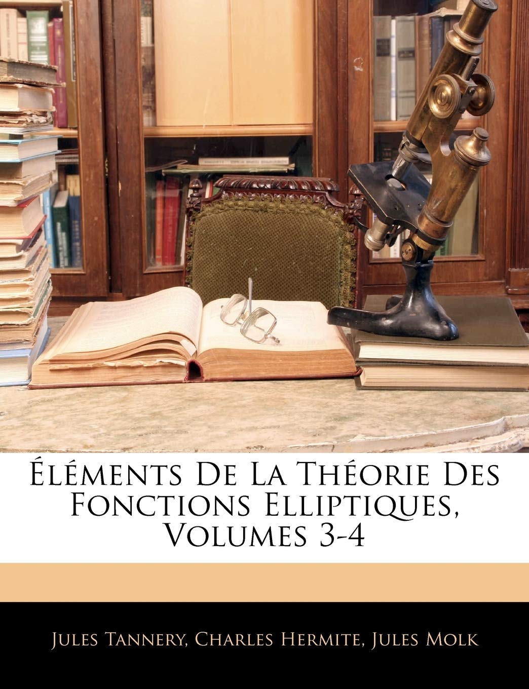 Éléments De La Théorie Des Fonctions Elliptiques, Volumes 3-4 book