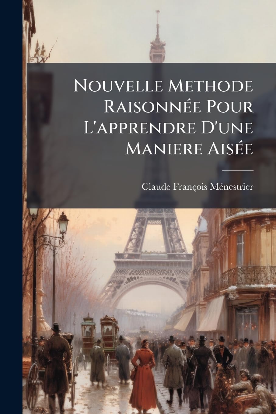Nouvelle Methode Raisonnée Pour L'apprendre D'une Maniere Aisée: Reduite En Leçons, Par Demandes & Réponses book