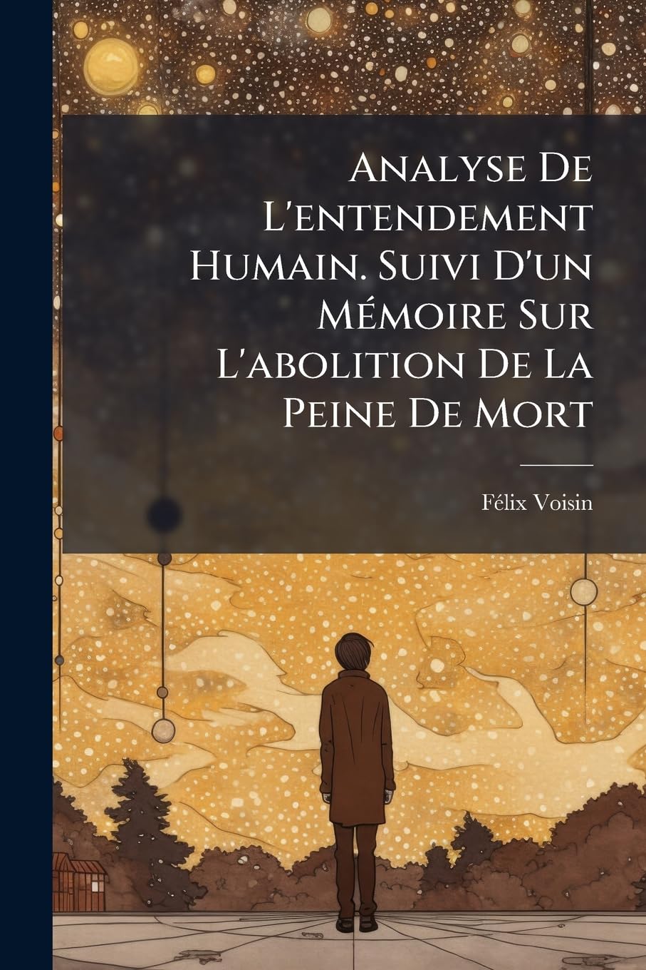 Analyse de l'Entendement Humain. Suivi d'Un Mémoire Sur l'Abolition de la Peine de Mort book