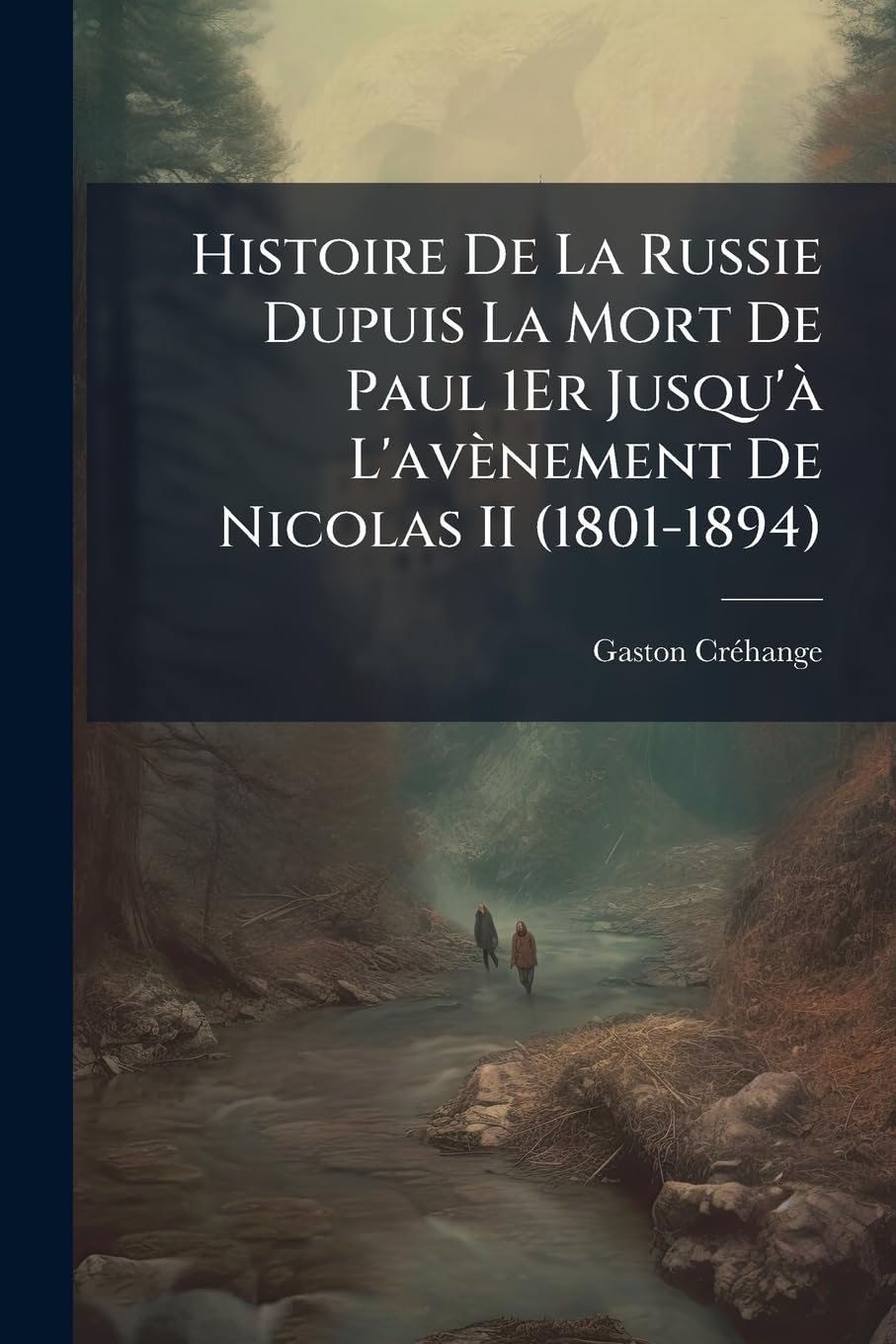 Histoire de la Russie Dupuis La Mort de Paul 1er Jusqu'à l'Avènement de Nicolas II (1801-1894) book