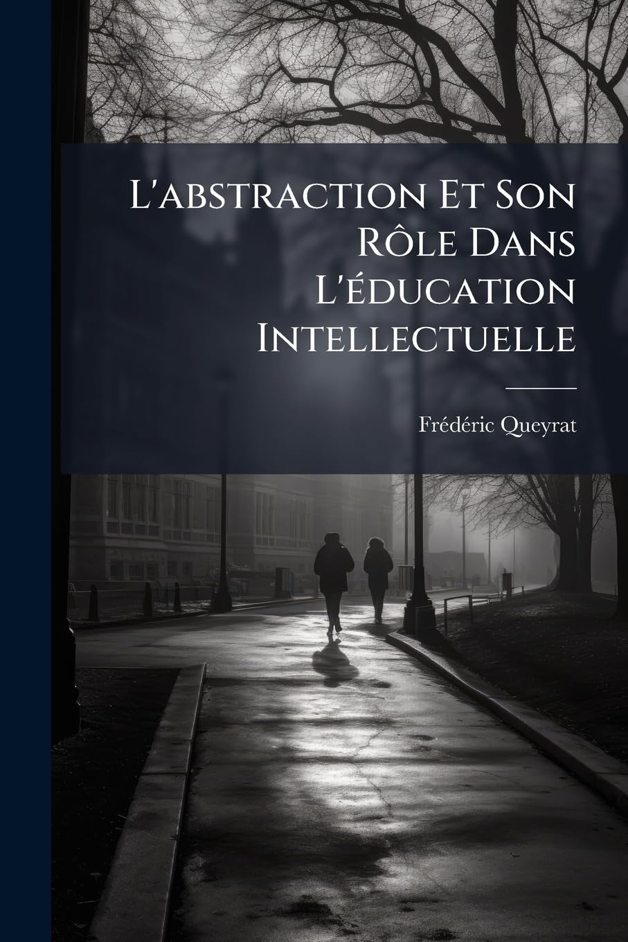 L'Abstraction Et Son Rôle Dans l'Éducation Intellectuelle: Étude de Psychologie Appliquée book