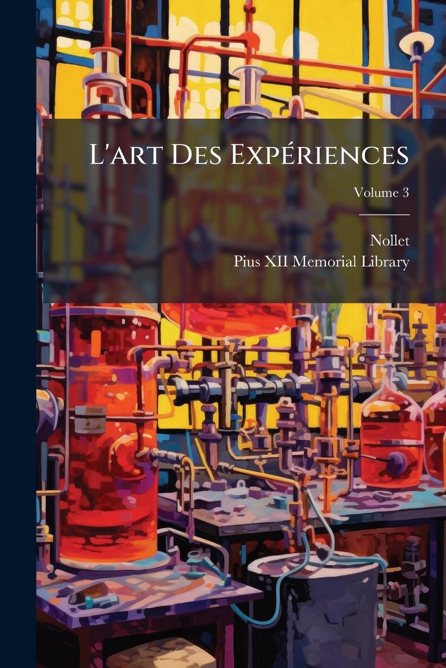 L'art Des Expériences: Ou, Avis Aux Amateurs De La Physique, Sur Le Choix, La Construction Et L'usage Des Instruments; Sur La Préparation Et L'emploi Des Drogues Qui Servent Aux Expériences, Volume 3 book