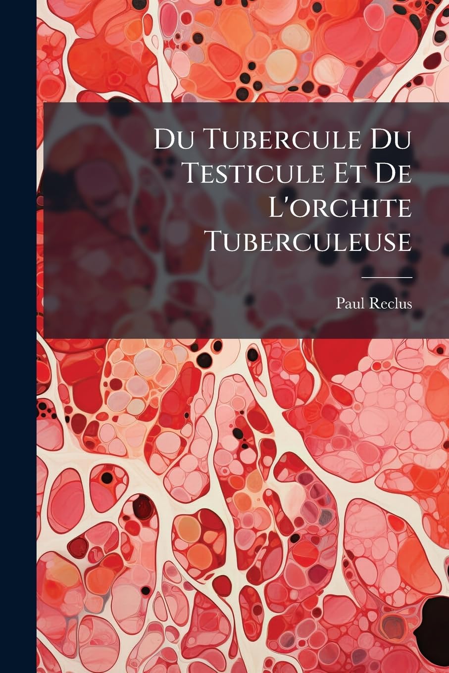 Du Tubercule Du Testicule Et de l'Orchite Tuberculeuse book