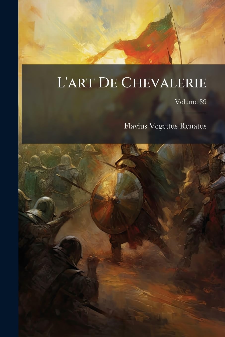 L'art De Chevalerie, Volume 39 book