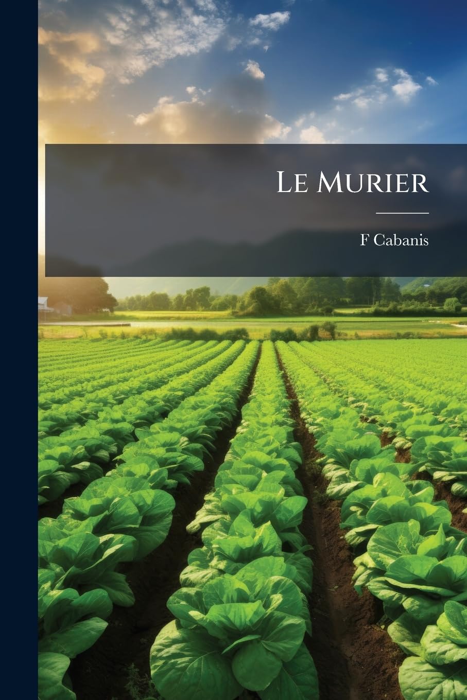 Le Murier: Ses Avantages Et Son Utilité Dans L'industrie book