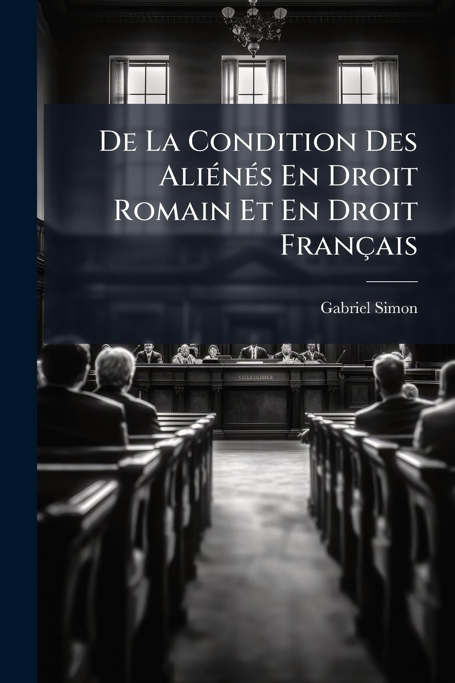 De La Condition Des Aliénés En Droit Romain Et En Droit Français book