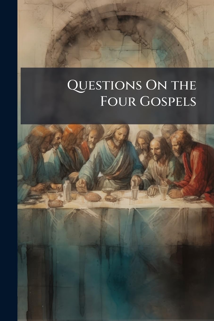 Questions on the Four Gospels: Containing the History of the Life of Jesus Christ book