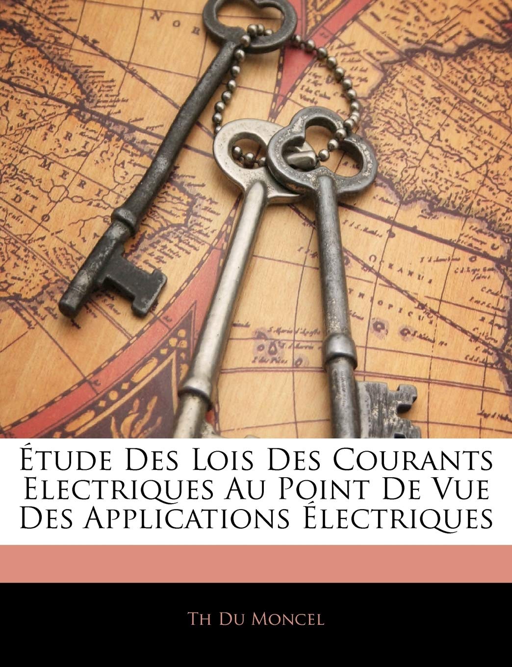 Étude Des Lois Des Courants Electriques Au Point de Vue Des Applications Électriques book