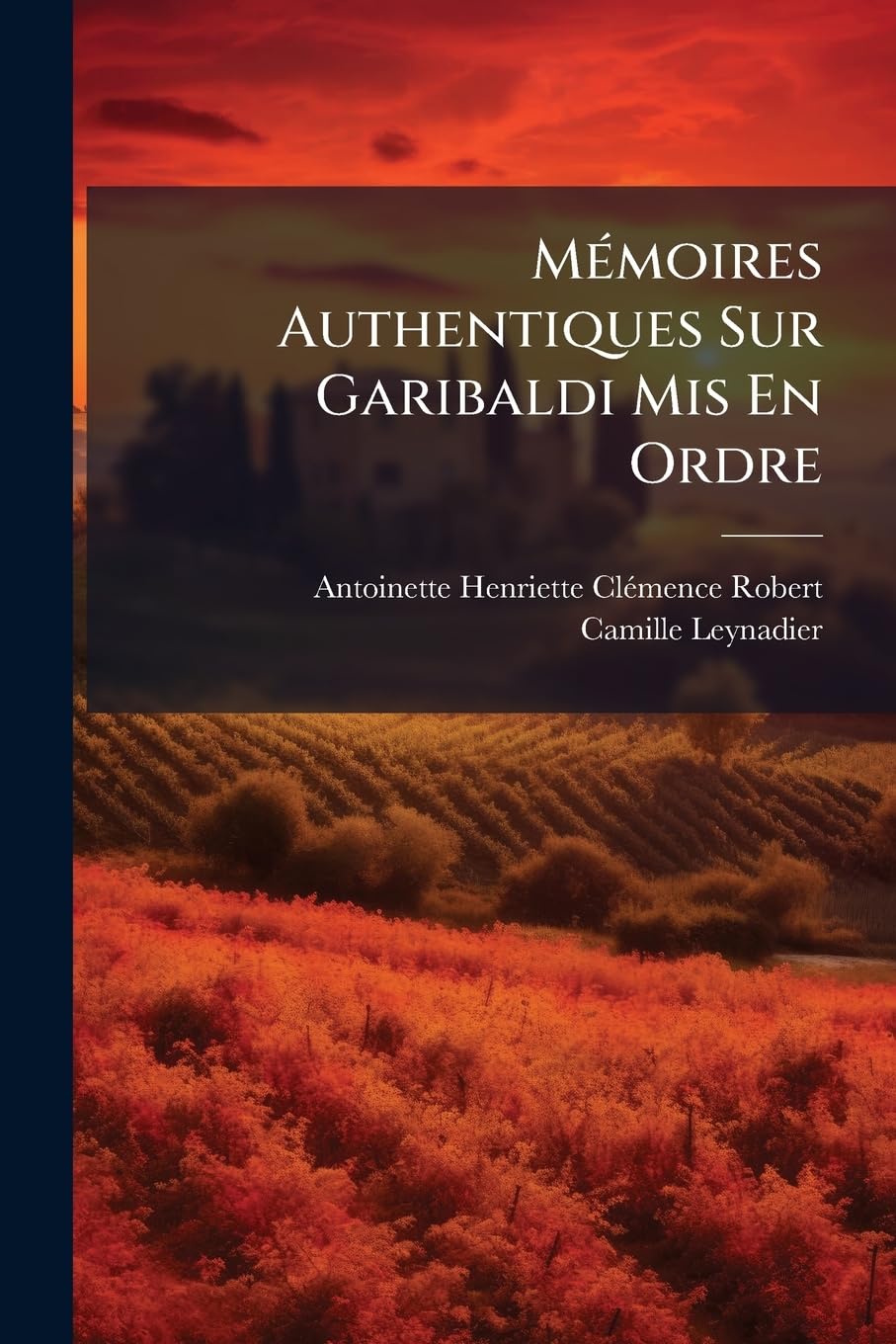 Mémoires Authentiques Sur Garibaldi Mis En Ordre book