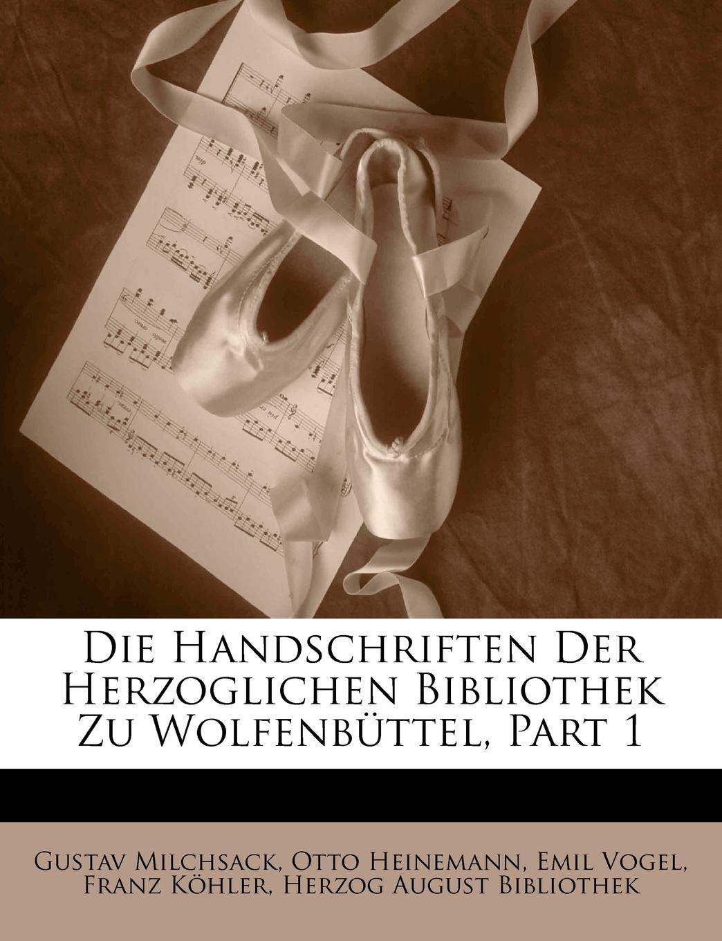 Die Handschriften Der Herzoglichen Bibliothek Zu Wolfenbuttel, Erste Abteilung Arts & Music