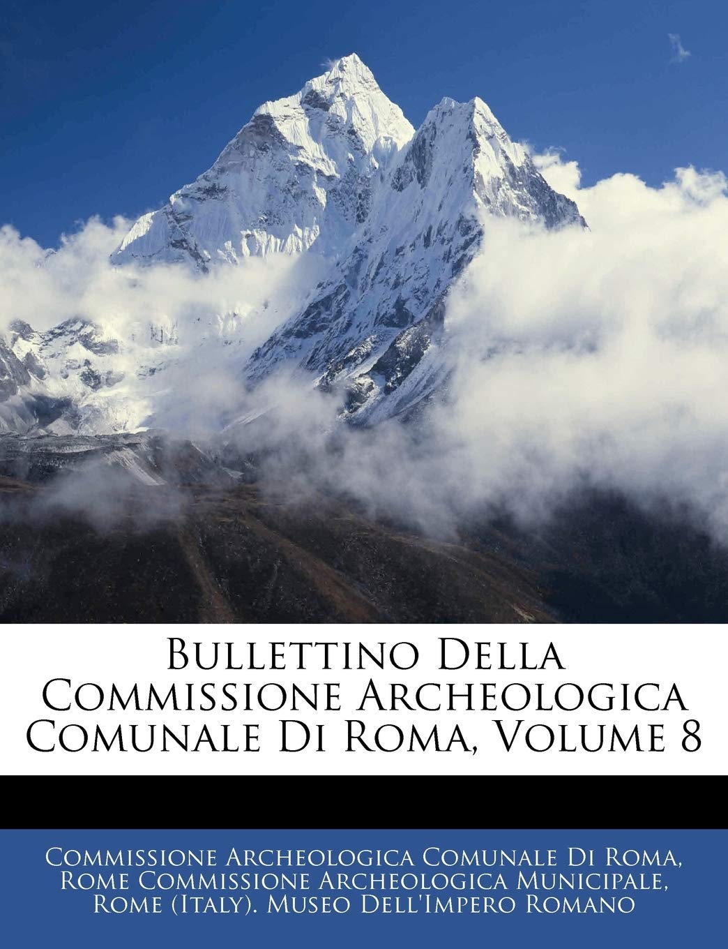 Bullettino Della Commissione Archeologica Comunale Di Roma, Volume 8 Politics & History