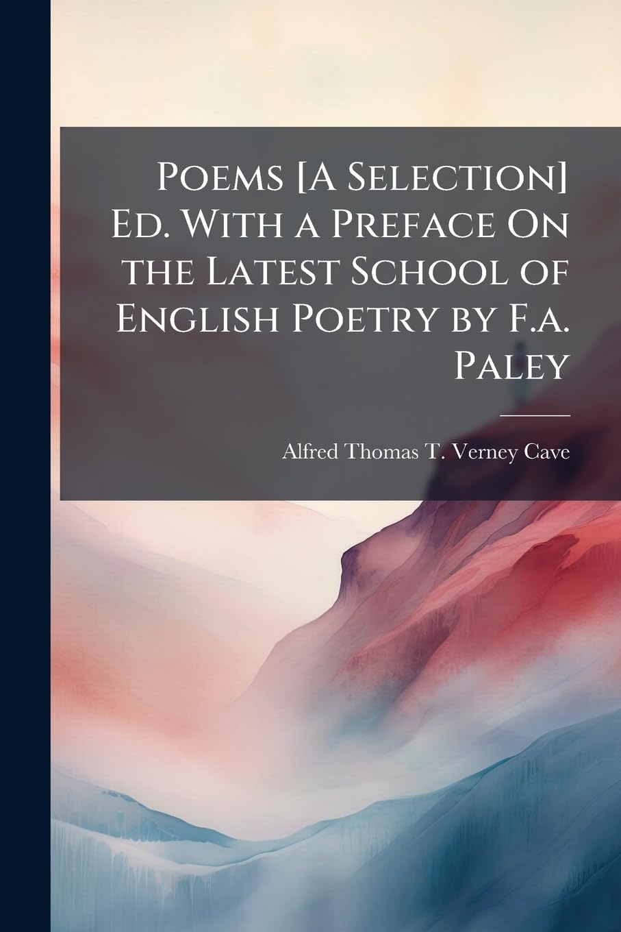 Poems Ed. With a Preface On the Latest School of English Poetry by F.a. Paley Books