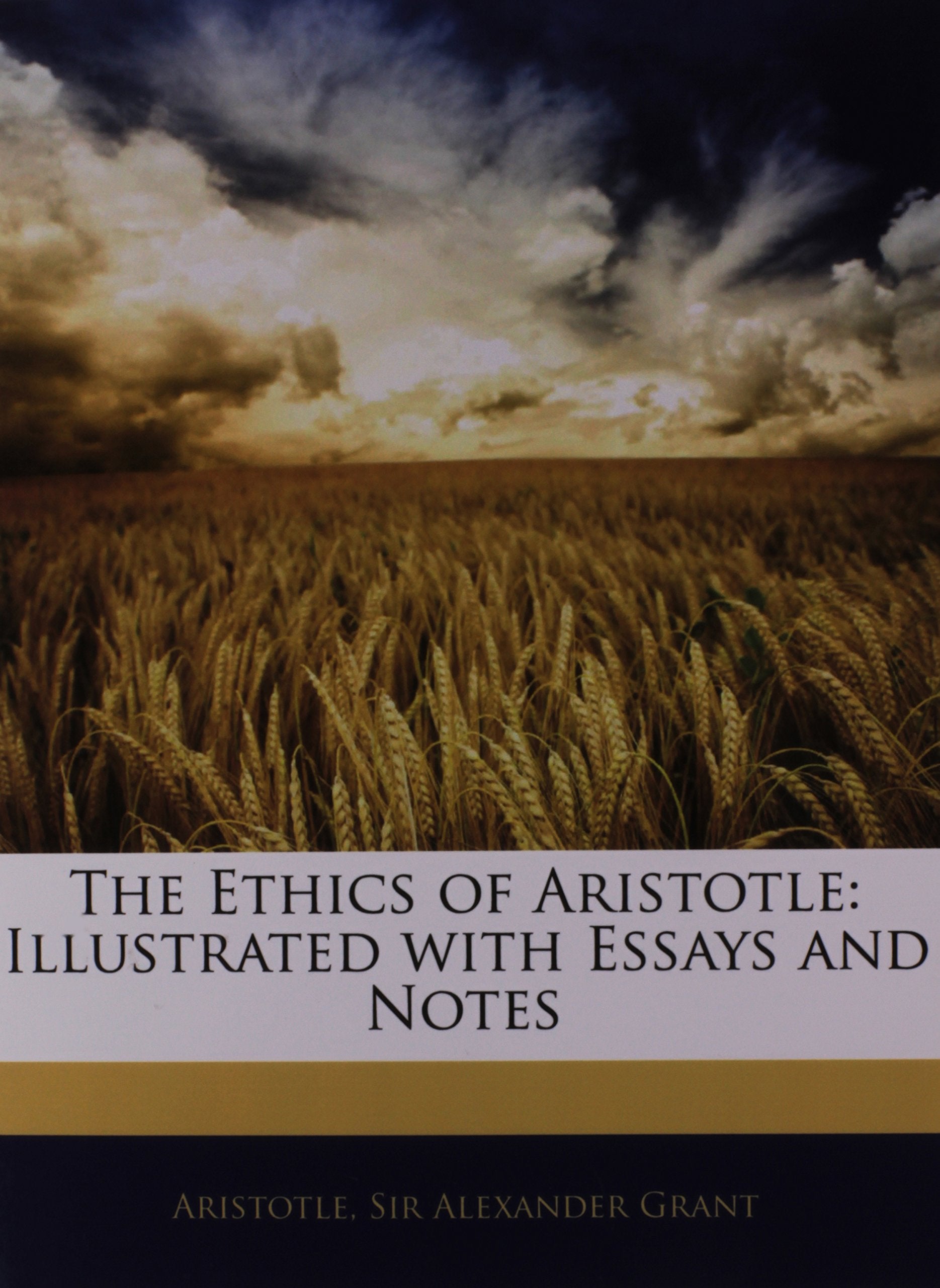 The Ethics of Aristotle: Illustrated with Essays and Notes Philosophy