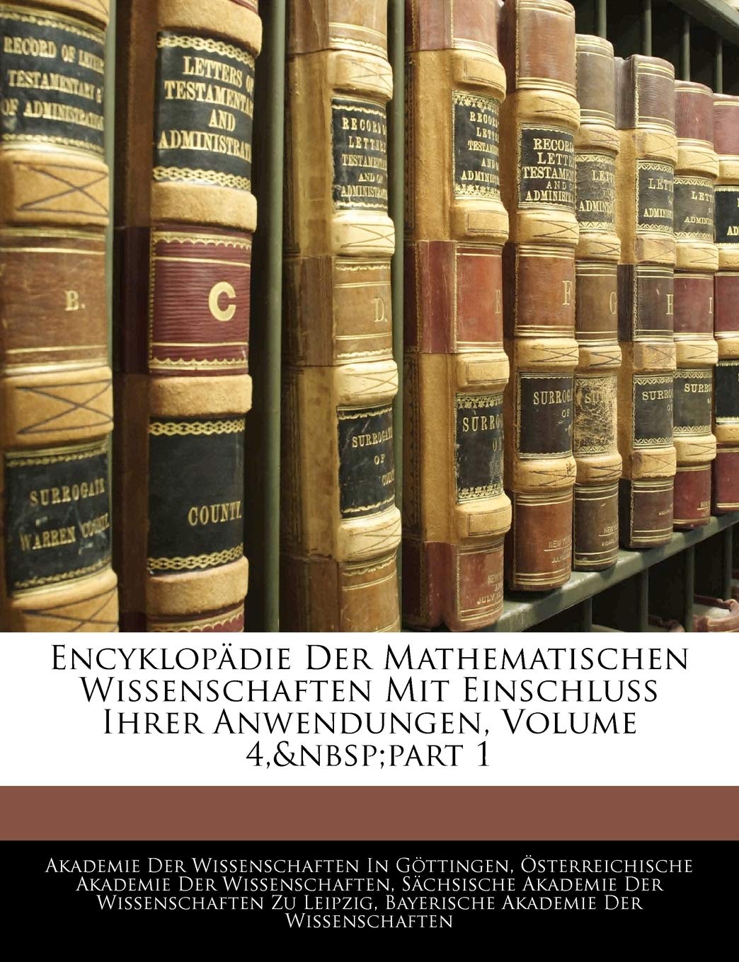 Encyklopadie Der Mathematischen Wissenschaften Mit Einschluss Ihrer Anwendungen, Volume 4, Part 1 Learning & Reference