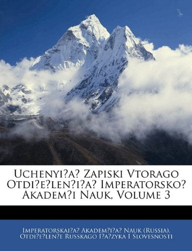 Uchenyi︠a︡ Zapiski Vtorago Otdi︠e︡lenīi︠a︡ Imperatorskoĭ Akademīi Nauk, Volume 3 Politics & History