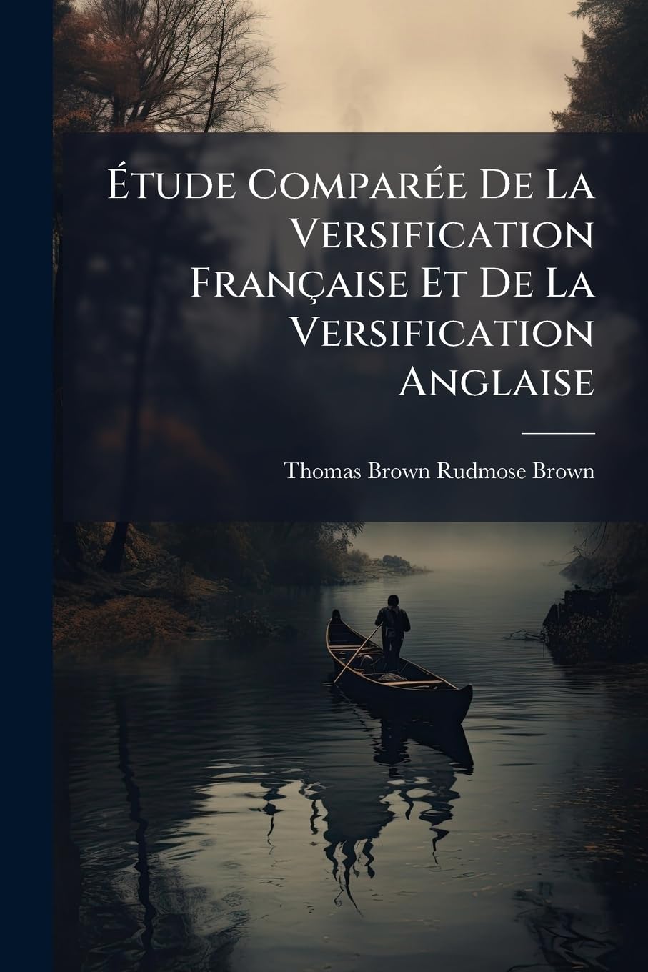 Étude Comparée De La Versification Française Et De La Versification Anglaise: L'alexandrin Et Le Blank Verse ... book