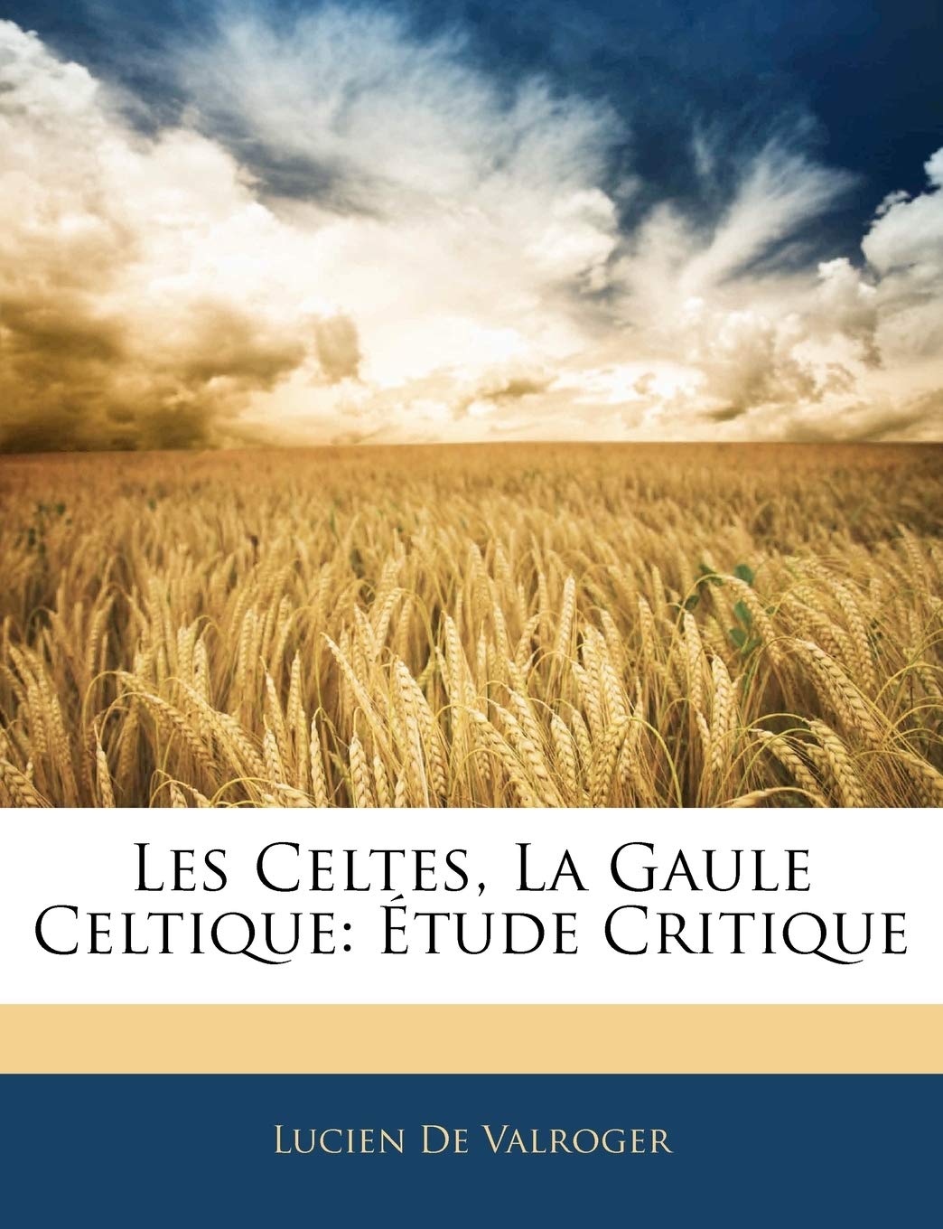 Les Celtes, La Gaule Celtique: Étude Critique book