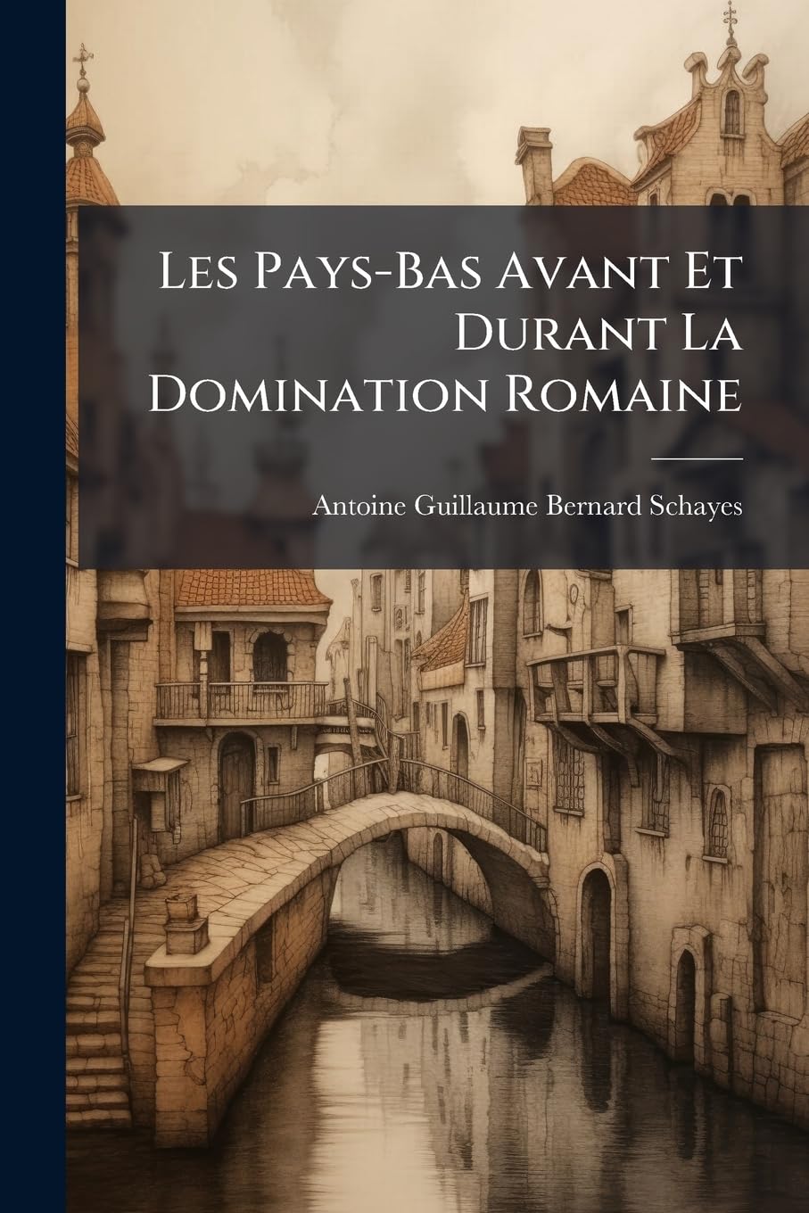 Les Pays-Bas Avant Et Durant La Domination Romaine book