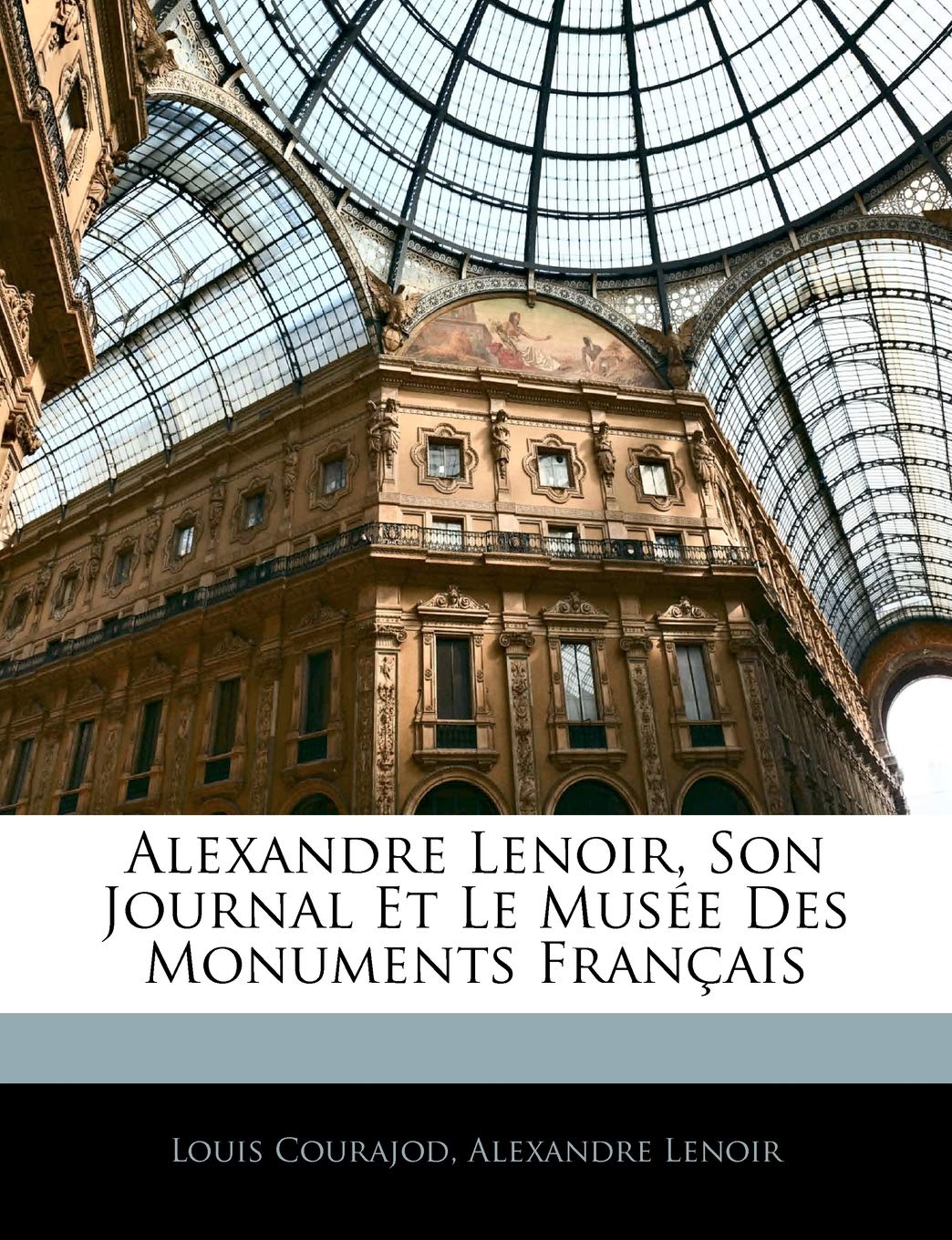 Alexandre Lenoir, Son Journal Et Le Musee Des Monuments Francais book