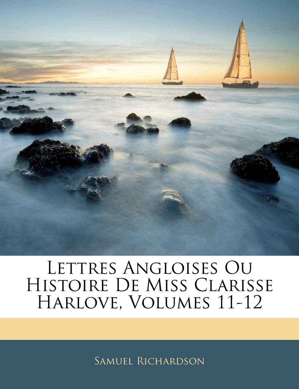 Lettres Angloises Ou Histoire De Miss Clarisse Harlove, Volumes 11-12 Politics & History