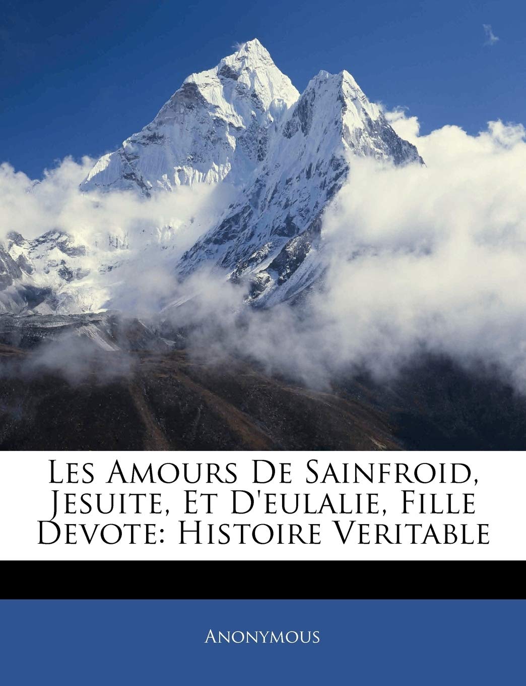 Les Amours De Sainfroid, Jesuite, Et D'eulalie, Fille Devote: Histoire Veritable book