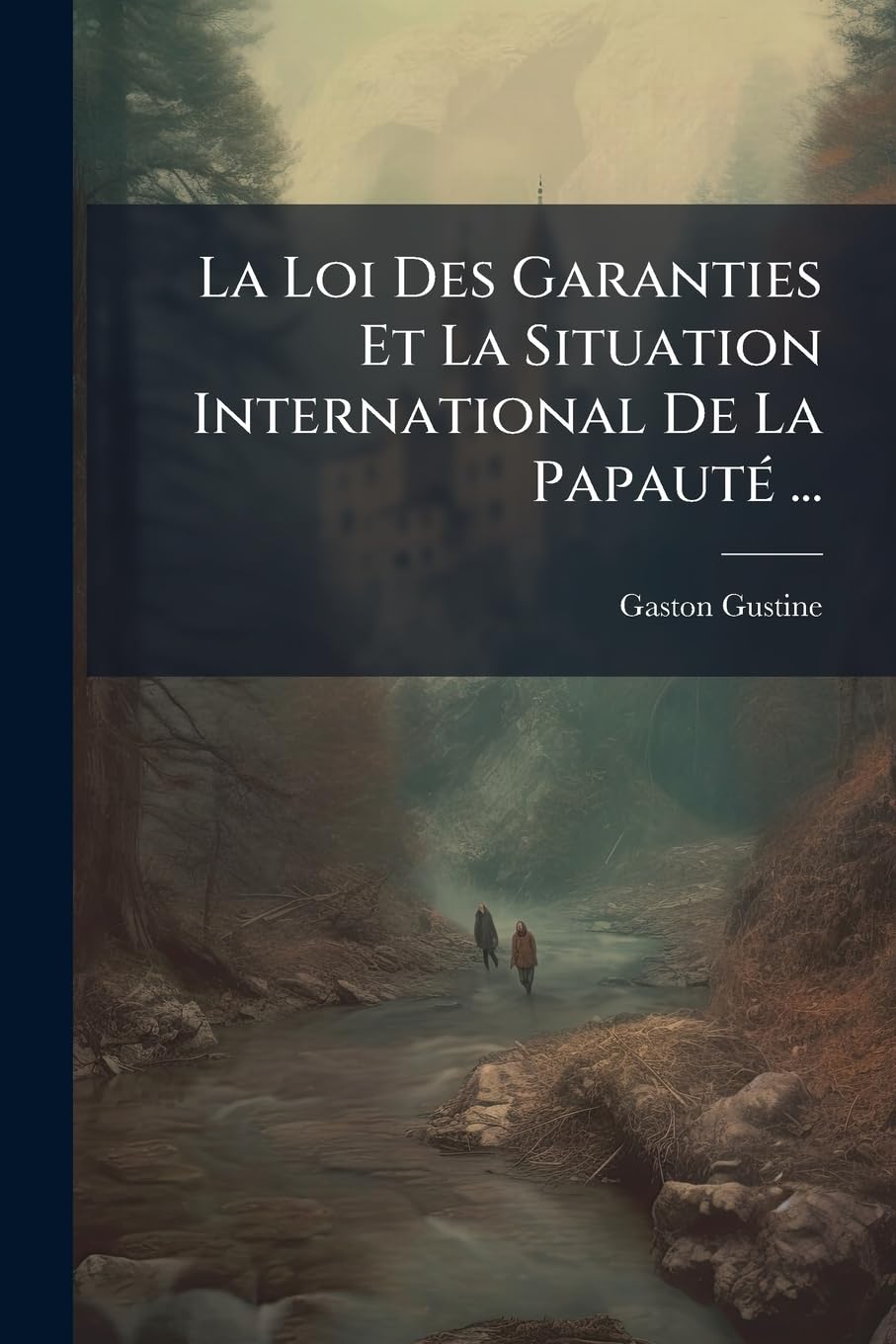 La Loi Des Garanties Et La Situation International De La Papauté ... book