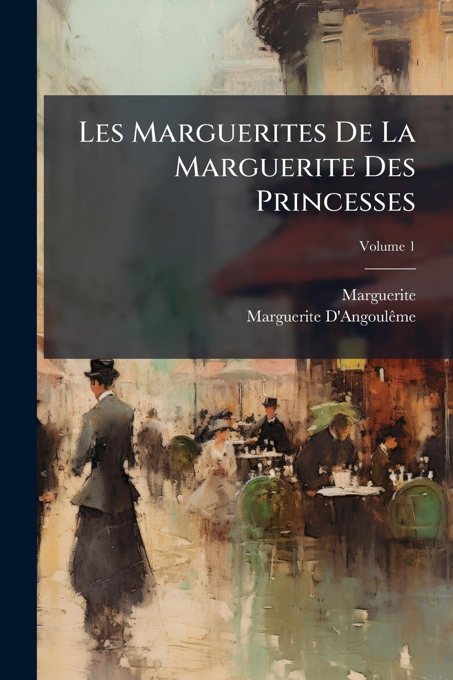 Les Marguerites De La Marguerite Des Princesses: Texte De L'édition De 1547, Volume 1 book