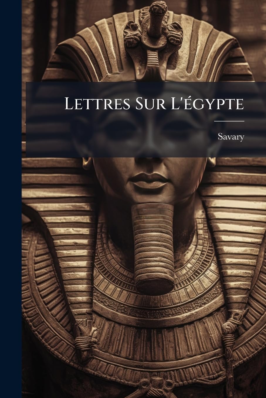 Lettres Sur l'Égypte: Où l'On Offre Le Parallèle Des Moeurs Anciennes & Modernes de Ses Habitans, Où l'On Décrit l'État, Le Commerce, l'Agriculture, ... & La Descente de S. Louis À Damiette, Tirée book