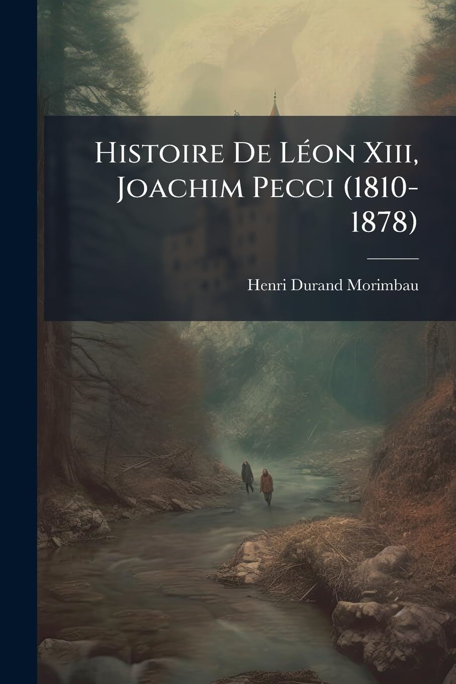 Histoire De Léon Xiii, Joachim Pecci (1810-1878) book
