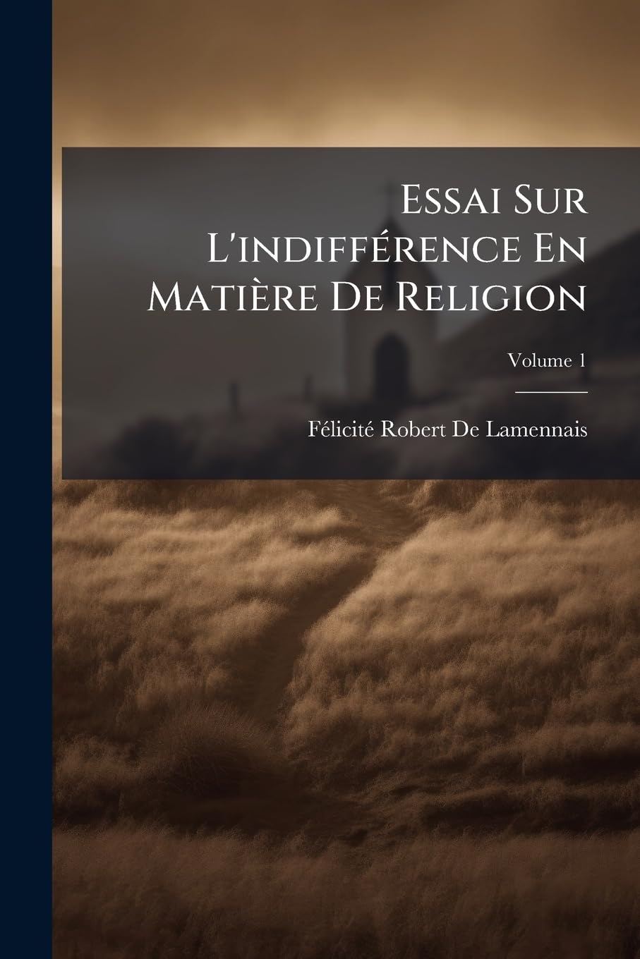 Essai Sur L'indifférence En Matière De Religion; Volume 1 book