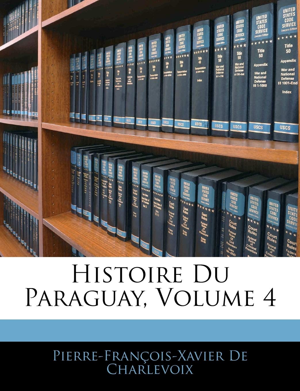 Histoire Du Paraguay, Volume 4 Politics & History