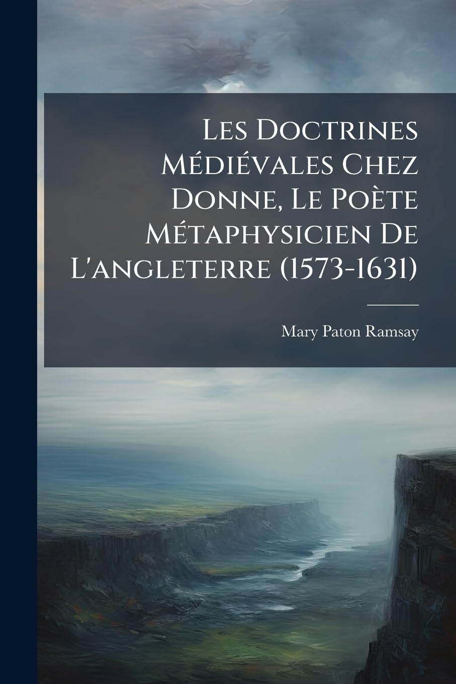Les Doctrines Médiévales Chez Donne, Le Poète Métaphysicien De L'angleterre (1573-1631) book