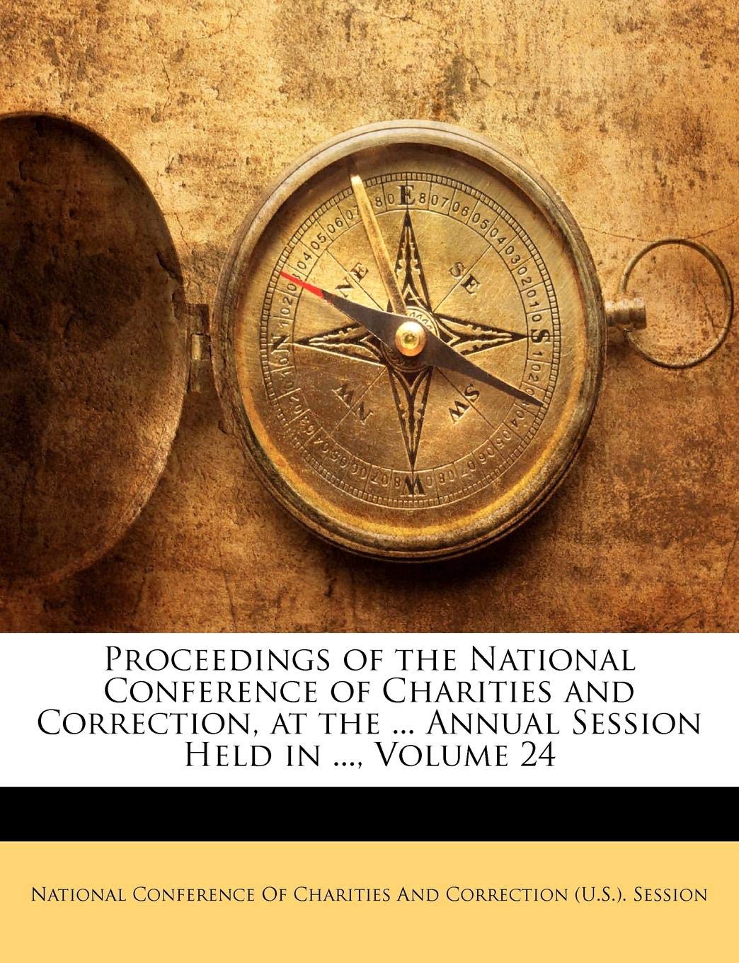 Proceedings of the National Conference of Charities and Correction, at the ... Annual Session Held in ..., Volume 24 Business, Finance & Career