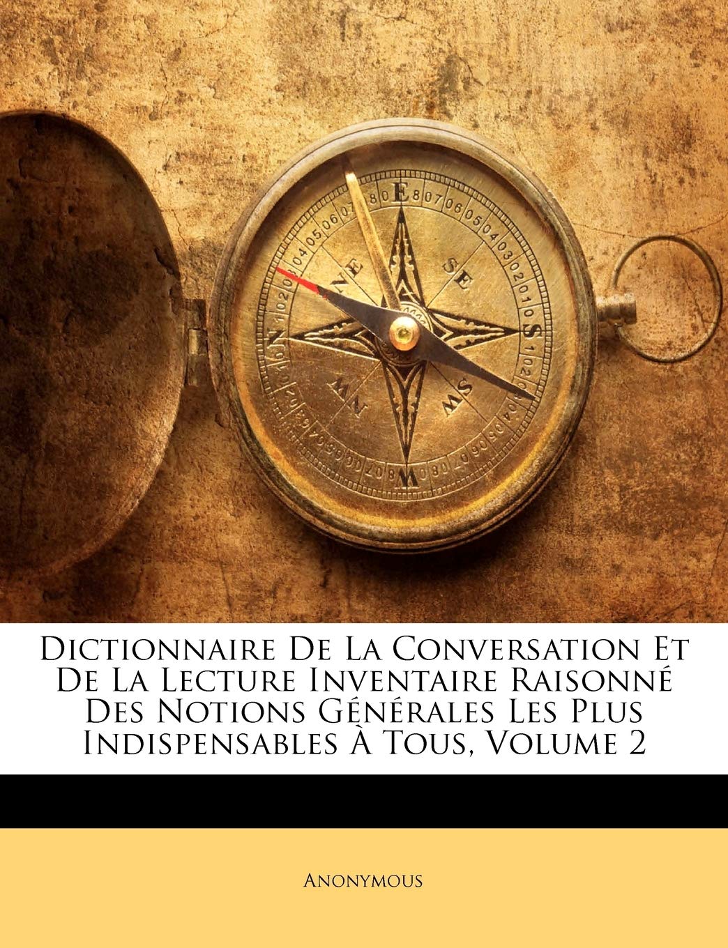 Dictionnaire De La Conversation Et De La Lecture Inventaire Raisonné Des Notions Générales Les Plus Indispensables À Tous, Volume 2 Foreign Languages ​​& Dictionaries