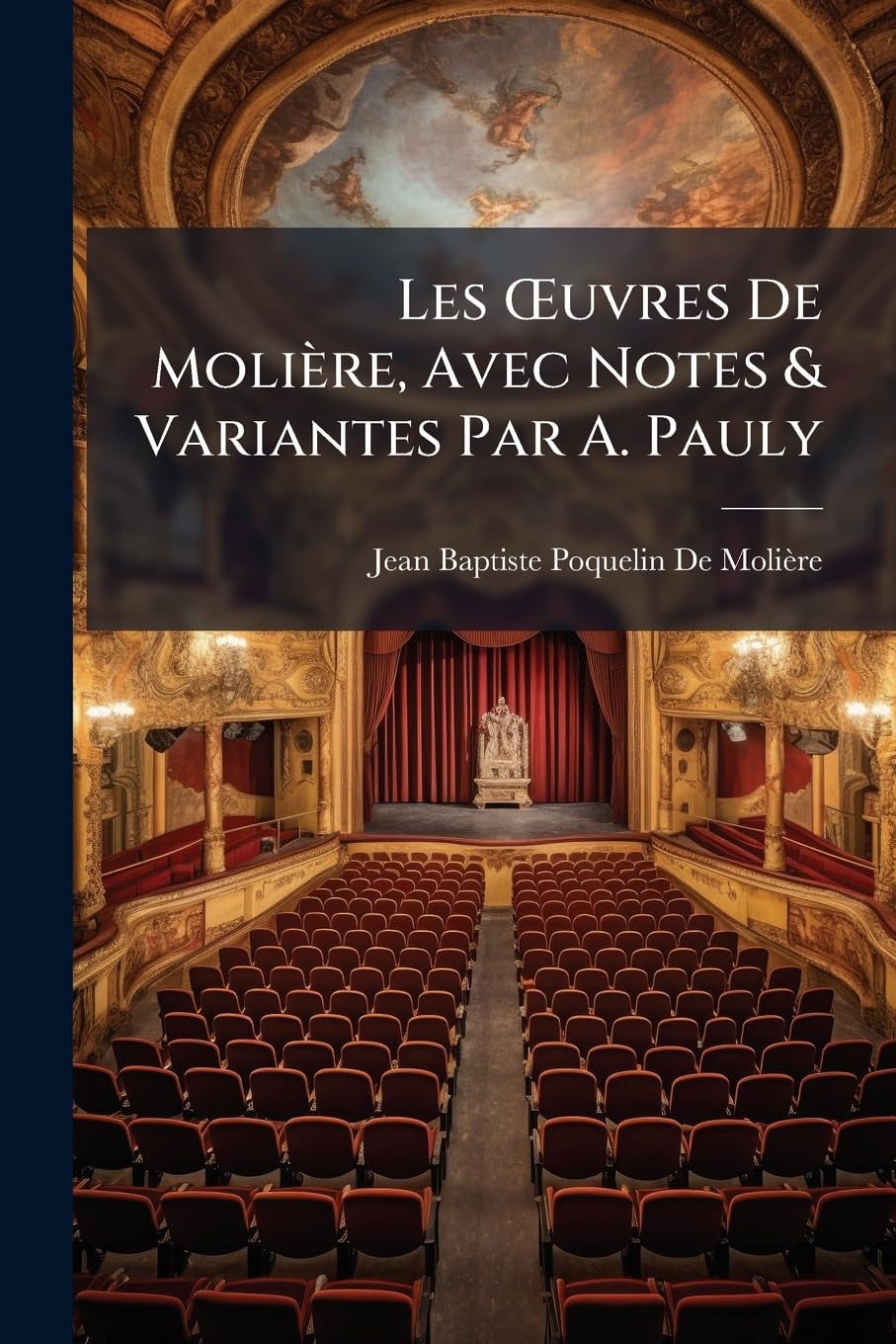 Les Oeuvres de Molière, Avec Notes & Variantes Par A. Pauly book