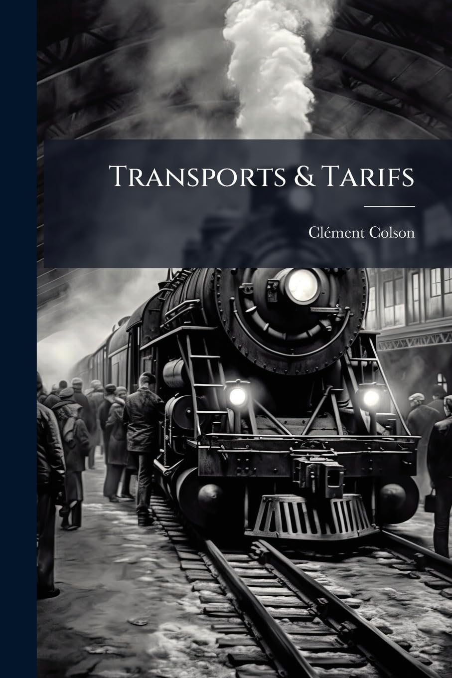 Transports & Tarifs: Régime Administratif Des Voies De Communication, Conditions Techniques Et Commerciales Des Transports ... book