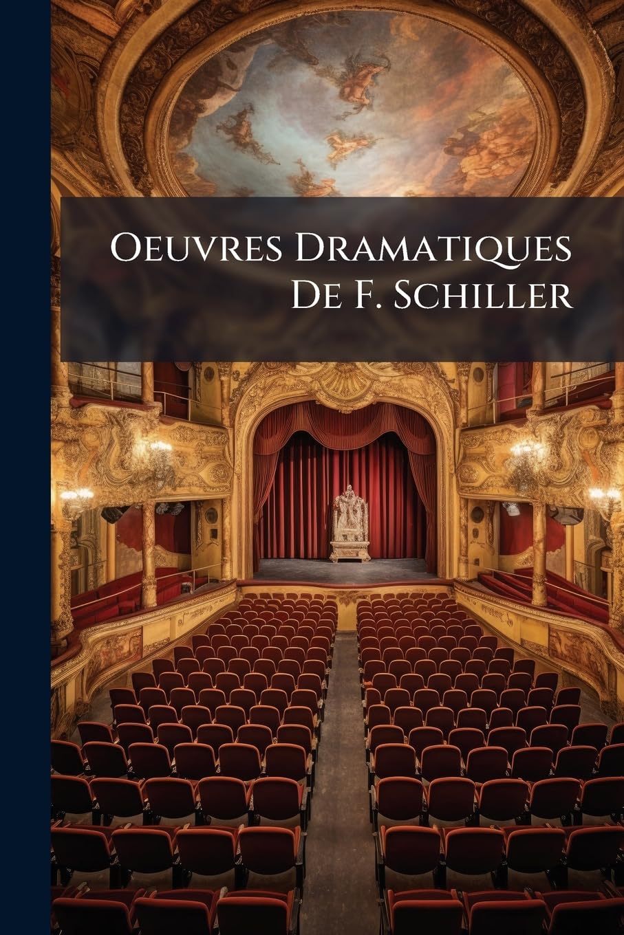 Oeuvres Dramatiques De F. Schiller: Notice Sur Frédéric Schiller. Les Brigands. Plan Et Fragmens Des Chevaliers De Malte book