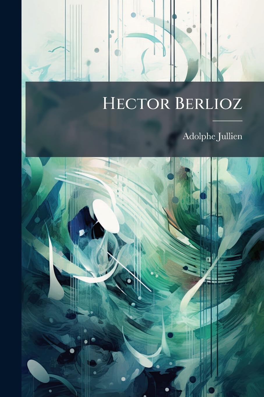 Hector Berlioz: Sa Vie Et Ses Oeuvres book